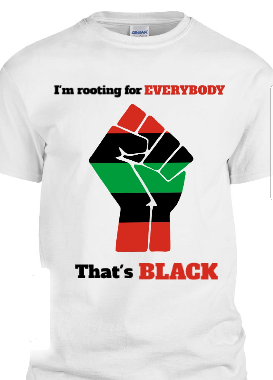 I'm Rooting For Everybody That's Black Tee