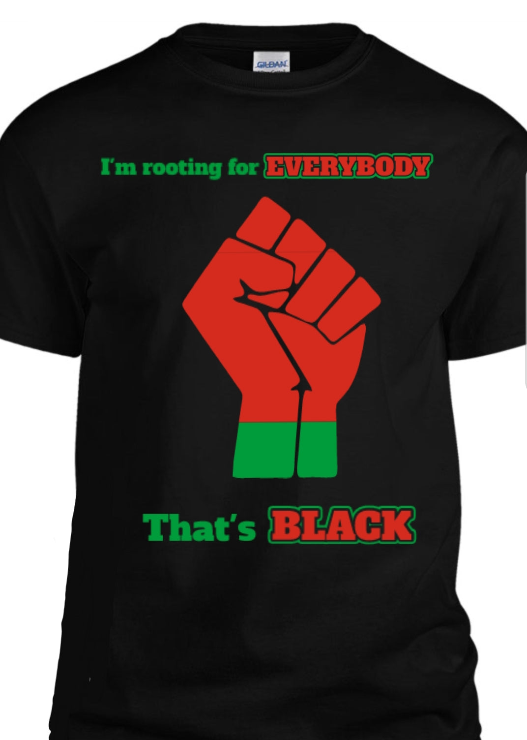 I'm Rooting For Everybody That's Black Tee