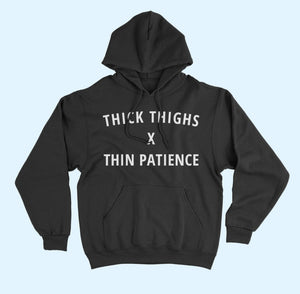 Thick Thighs x Thin Patience Hoodie